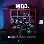 M83-Hurry-Up-Were-Dreaming