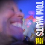 Tom-Waits-Bad-As-Me